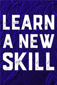 Learn A New Skill