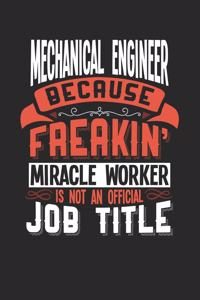 Mechanical Engineer Because Freakin' Miracle Worker Is Not an Official Job Title