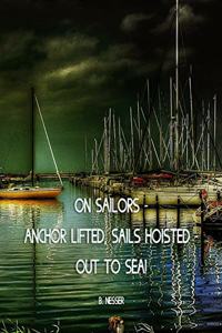 On sailors - anchor lifted, sails hoisted - out to sea! B. Nesser