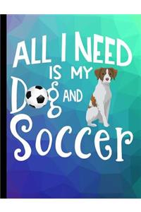 All I Need Is My Dog And Soccer