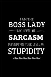 Boss Lady - My Level of Sarcasm Depends On Your Level of Stupidity