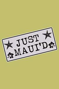 Just Maui'D