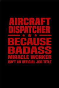 Aircraft dispatcher because badass miracle worker isn't an official job title