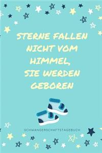 Sterne Fallen Nicht Vom Himmel, Sie Werden Geboren Schwangerschaftstagebuch: A5 Notizbuch blanko als Geschenk für Schwangere - Geschenkidee für werdene Mütter - Schwangerschafts-tagebuch - Kalender - Erinnerungsalbum