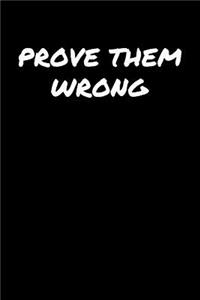 Prove Them Wrong�