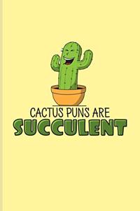 Cactus Puns Are Succulent
