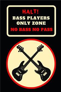 Halt! Bass Players Only Zone.. No Bass No Pass