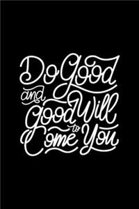 Do Good and Good Will Come to You