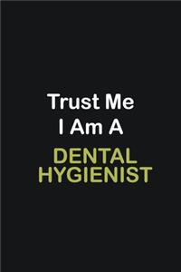 Trust Me I Am A Dental Hygienist