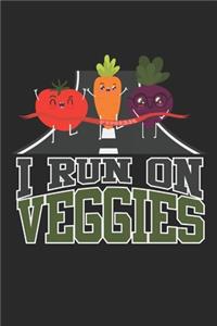 I Run On Veggies