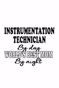 Instrumentation Technician By Day World's Best Mom By Night