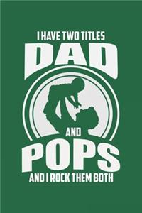 I Have Two Titles Dad And Pops And I Rock Them Both