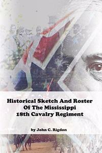 Historical Sketch and Roster of the Mississippi 18th Cavalry Regiment