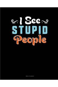 I See Stupid People
