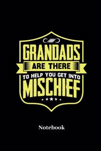 Grandads Are There To Help You Get Into Mischief Notebook