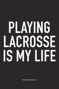 Playing Lacrosse Is My Life