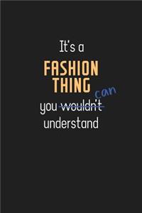 It's a Fashion Thing You Can Understand: Wholesome Fashion Teacher Notebook / Journal - College Ruled / Lined - for Motivational Fashion Teacher with a Positive Attitude