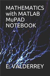 MATHEMATICS with MATLAB MuPAD NOTEBOOK