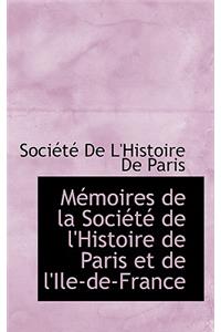 M Moires de La Soci T de L'Histoire de Paris Et de L'Ile-de-France