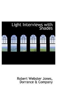 Light Interviews with Shades