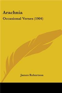 Arachnia: Occasional Verses (1904)