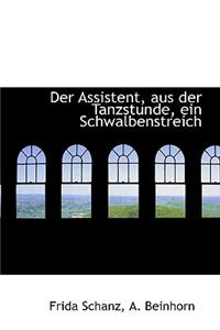 Der Assistent, Aus Der Tanzstunde, Ein Schwalbenstreich