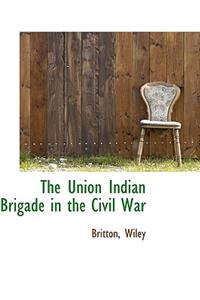 The Union Indian Brigade in the Civil War