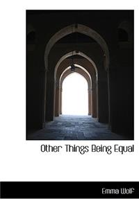 Other Things Being Equal