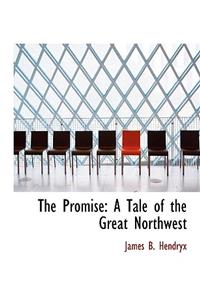 The Promise: A Tale of the Great Northwest
