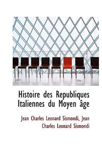 Histoire Des R Publiques Italiennes Du Moyen GE