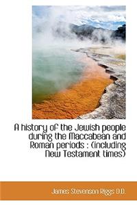 A History of the Jewish People During the Maccabean and Roman Periods