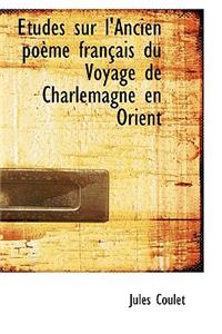 Etudes Sur L'Ancien Po Me Fran Ais Du Voyage de Charlemagne En Orient