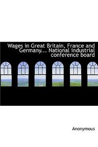 Wages in Great Britain, France and Germany... National Industrial Conference Board