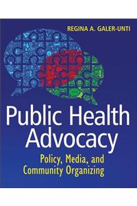 Public Health Advocacy: Policy, Media, and Community Organizing