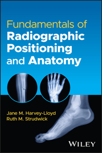 Fundamentals of Radiographic Positioning and Anato my