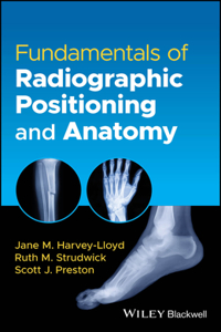 Fundamentals of Radiographic Positioning and Anato my