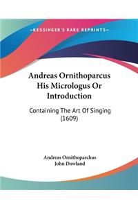 Andreas Ornithoparcus His Micrologus Or Introduction