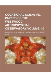 Occasional Scientific Papers of the Westwood Astrophysical Observatory Volume 1-2