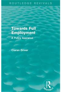 Towards Full Employment (Routledge Revivals)