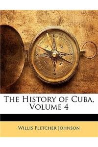The History of Cuba, Volume 4