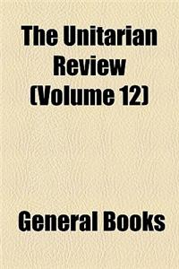 The Unitarian Review (Volume 12)
