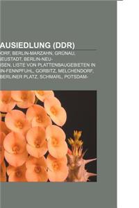 Plattenbausiedlung (Ddr): Berlin-Hellersdorf, Berlin-Marzahn, Grunau, Drewitz, Halle-Neustadt, Berlin-Neu-Hohenschonhausen