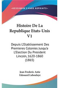 Histoire de La Republique Etats-Unis V1