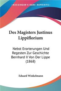 Des Magisters Justinus Lippiflorium