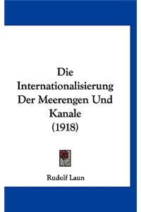 Die Internationalisierung Der Meerengen Und Kanale (1918)
