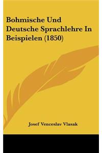 Bohmische Und Deutsche Sprachlehre in Beispielen (1850)