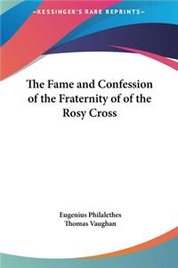 The Fame and Confession of the Fraternity of of the Rosy Cross