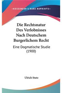 Die Rechtsnatur Des Verlobnisses Nach Deutschem Burgerlichem Recht