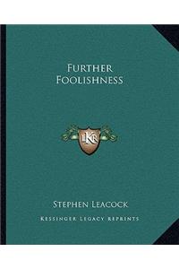 Further Foolishness