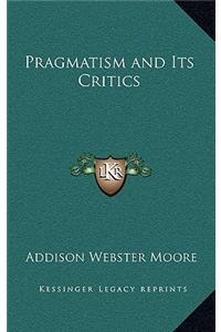 Pragmatism and Its Critics